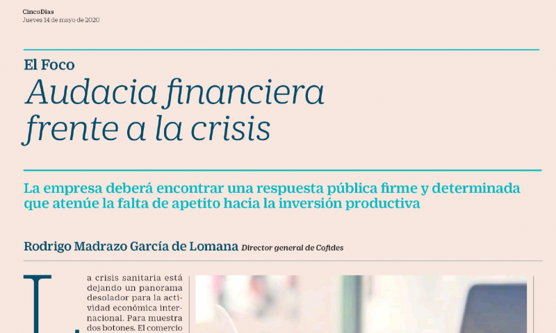 Imagen del artículo 'Audacia financiera frente a la crisis' de Rodrigo Madrazo, Director General de COFIDES, publicado en Cinco Días